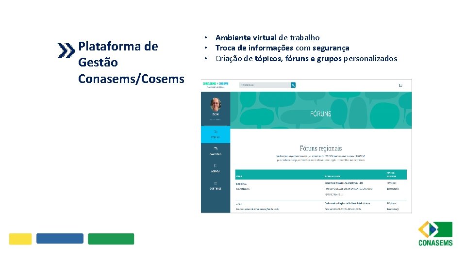 Plataforma de Gestão Conasems/Cosems • Ambiente virtual de trabalho • Troca de informações com