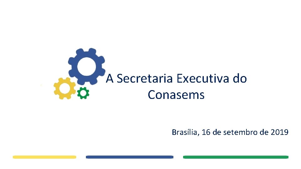 A Secretaria Executiva do Conasems Brasília, 16 de setembro de 2019 