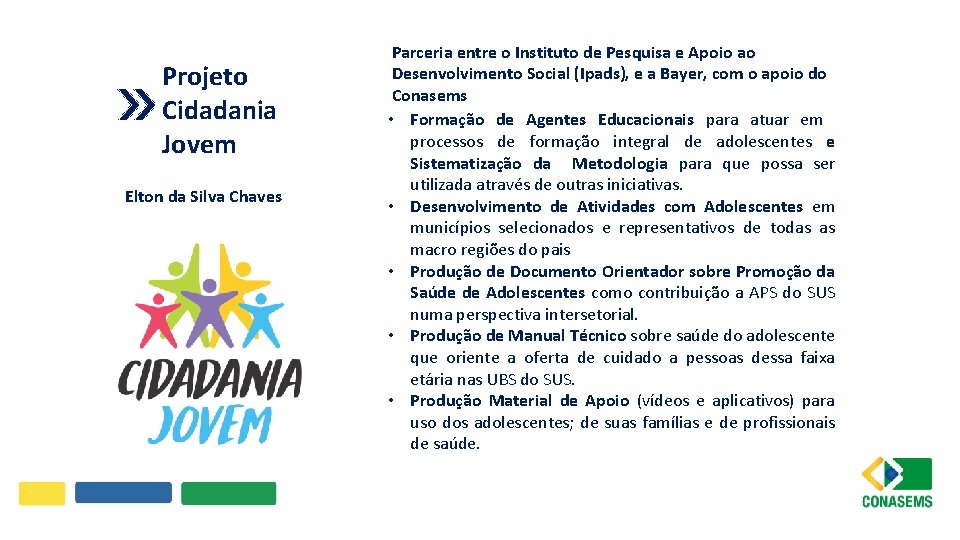 Projeto Cidadania Jovem Elton da Silva Chaves Parceria entre o Instituto de Pesquisa e