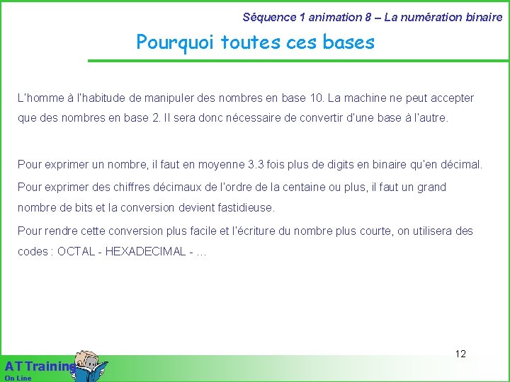 Séquence 1 animation 8 – La numération binaire Pourquoi toutes ces bases L’homme à