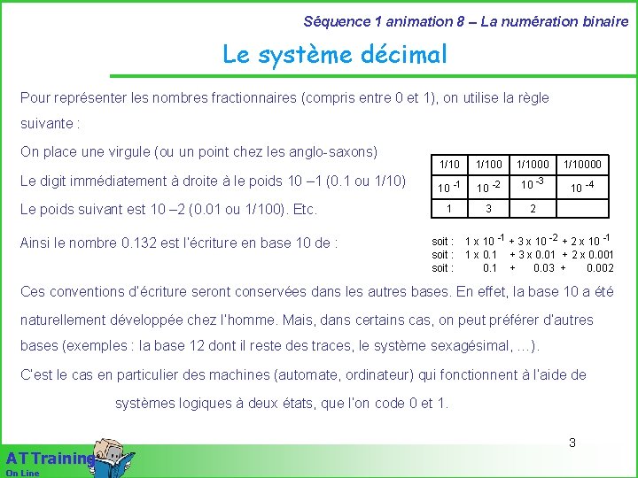 Séquence 1 animation 8 – La numération binaire Le système décimal Pour représenter les