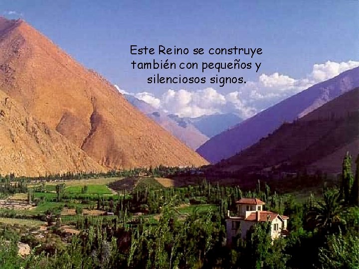 Este Reino se construye también con pequeños y silenciosos signos. 