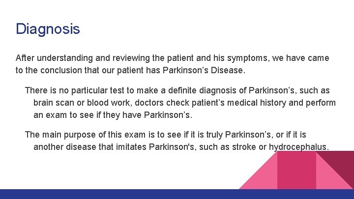 Diagnosis After understanding and reviewing the patient and his symptoms, we have came to
