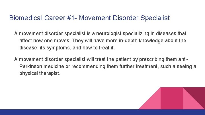 Biomedical Career #1 - Movement Disorder Specialist A movement disorder specialist is a neurologist