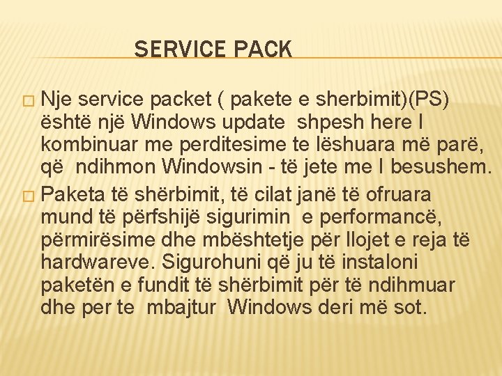 SERVICE PACK � Nje service packet ( pakete e sherbimit)(PS) është një Windows update