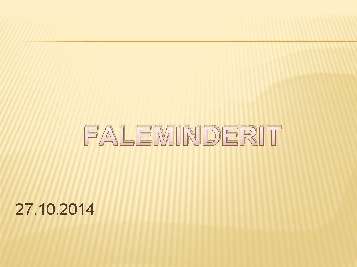 FALEMINDERIT 27. 10. 2014 