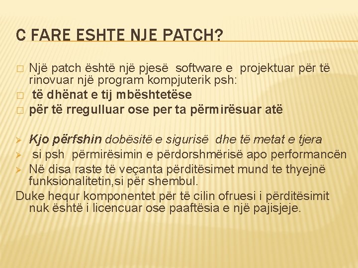 C FARE ESHTE NJE PATCH? � � � Një patch është një pjesë software