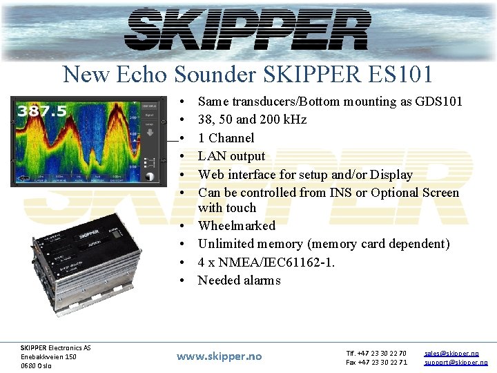 New Echo Sounder SKIPPER ES 101 • • • SKIPPER Electronics AS Enebakkveien 150