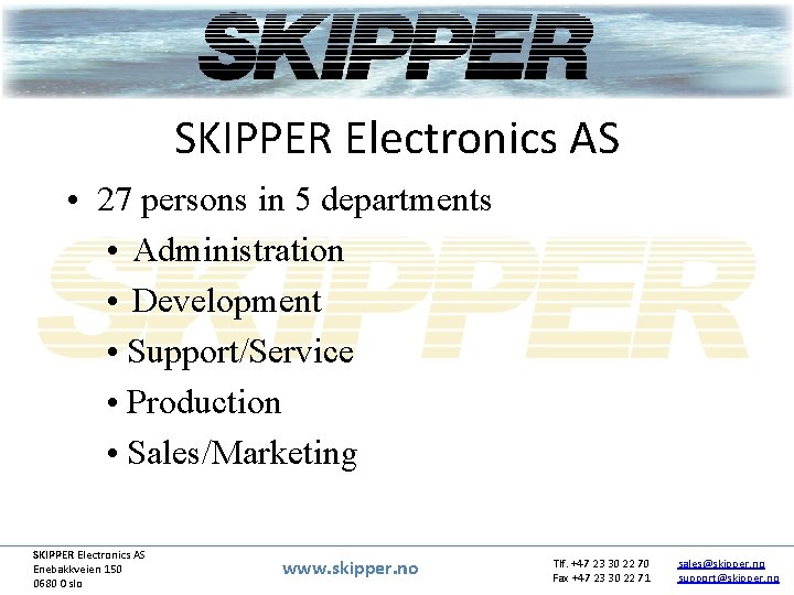 SKIPPER Electronics AS • 27 persons in 5 departments • Administration • Development •