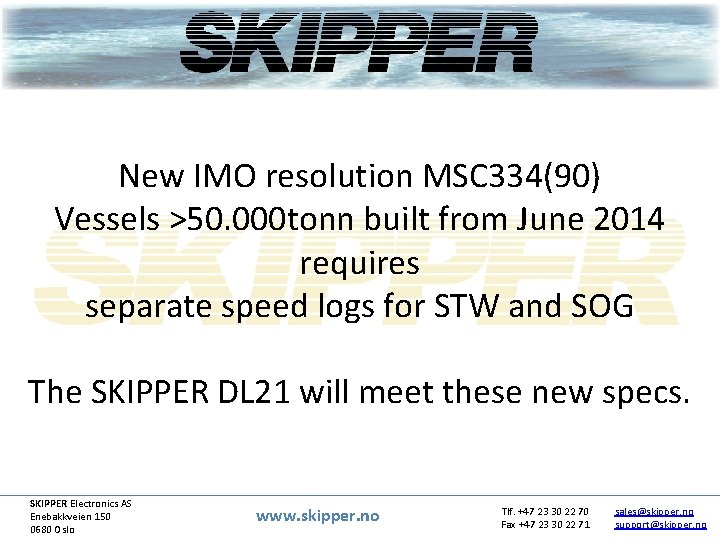 New IMO resolution MSC 334(90) Vessels >50. 000 tonn built from June 2014 requires