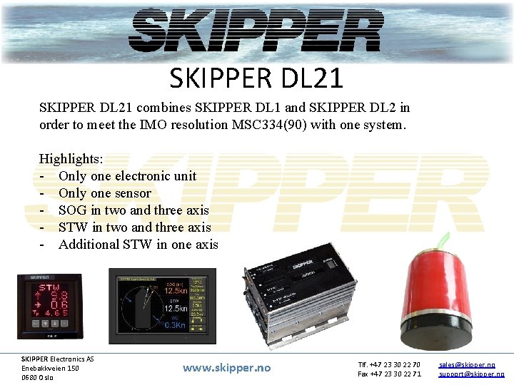 SKIPPER DL 21 combines SKIPPER DL 1 and SKIPPER DL 2 in order to