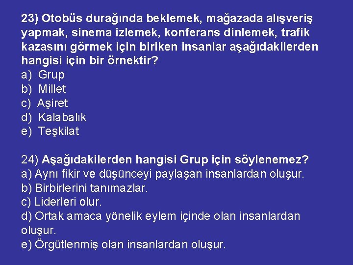 23) Otobüs durağında beklemek, mağazada alışveriş yapmak, sinema izlemek, konferans dinlemek, trafik kazasını görmek