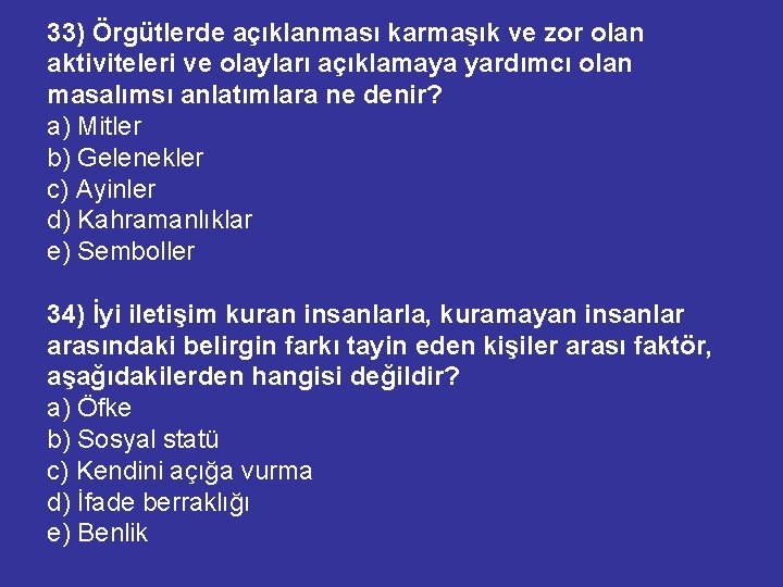 33) Örgütlerde açıklanması karmaşık ve zor olan aktiviteleri ve olayları açıklamaya yardımcı olan masalımsı