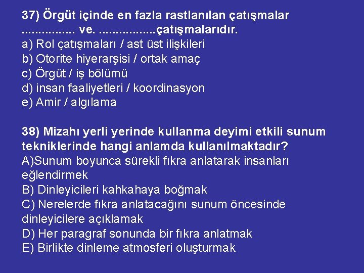 37) Örgüt içinde en fazla rastlanılan çatışmalar. . . . ve. . . .