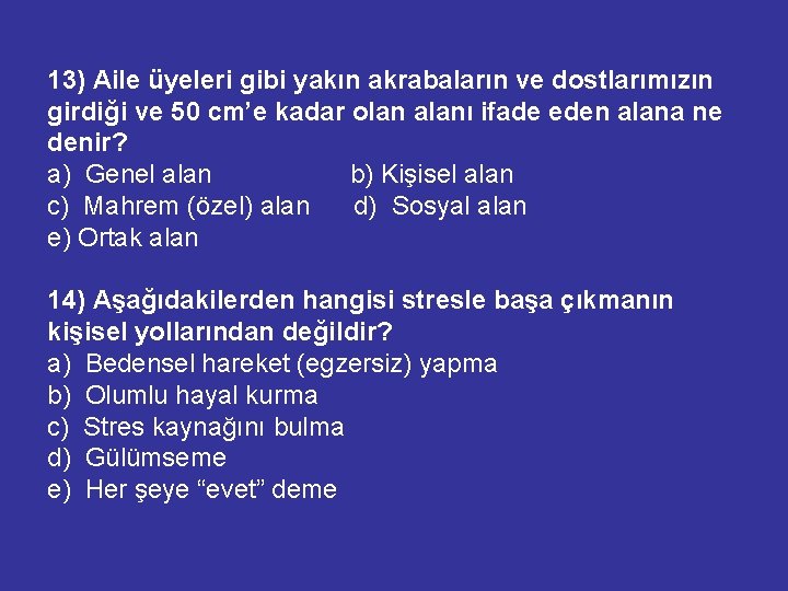 13) Aile üyeleri gibi yakın akrabaların ve dostlarımızın girdiği ve 50 cm’e kadar olan