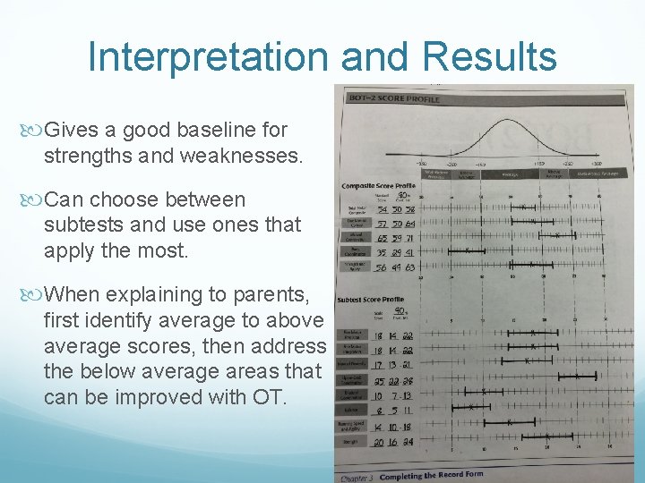 Interpretation and Results Gives a good baseline for strengths and weaknesses. Can choose between