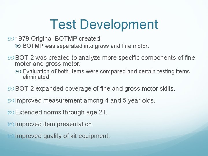 Test Development 1979 Original BOTMP created BOTMP was separated into gross and fine motor.