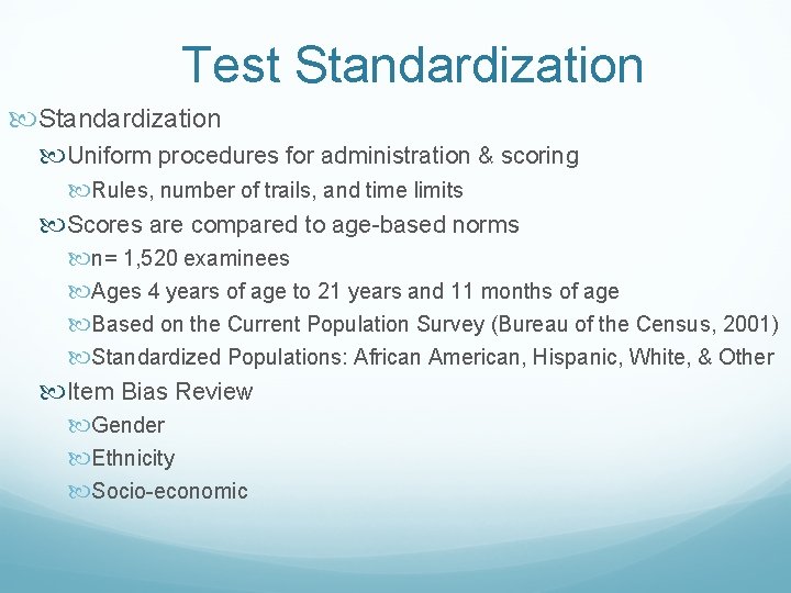 Test Standardization Uniform procedures for administration & scoring Rules, number of trails, and time