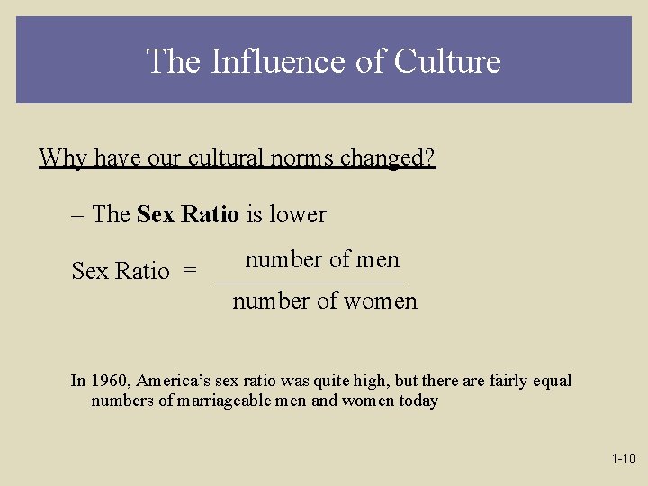 The Influence of Culture Why have our cultural norms changed? – The Sex Ratio