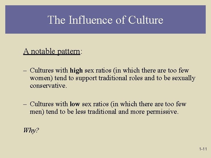 The Influence of Culture A notable pattern: – Cultures with high sex ratios (in