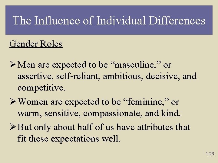 The Influence of Individual Differences Gender Roles Ø Men are expected to be “masculine,