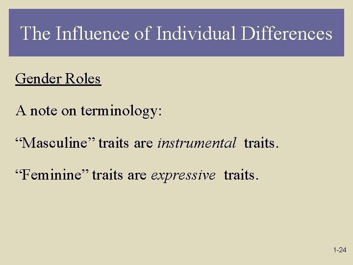 The Influence of Individual Differences Gender Roles A note on terminology: “Masculine” traits are