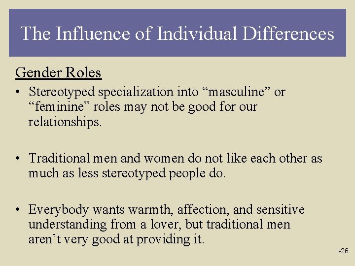 The Influence of Individual Differences Gender Roles • Stereotyped specialization into “masculine” or “feminine”