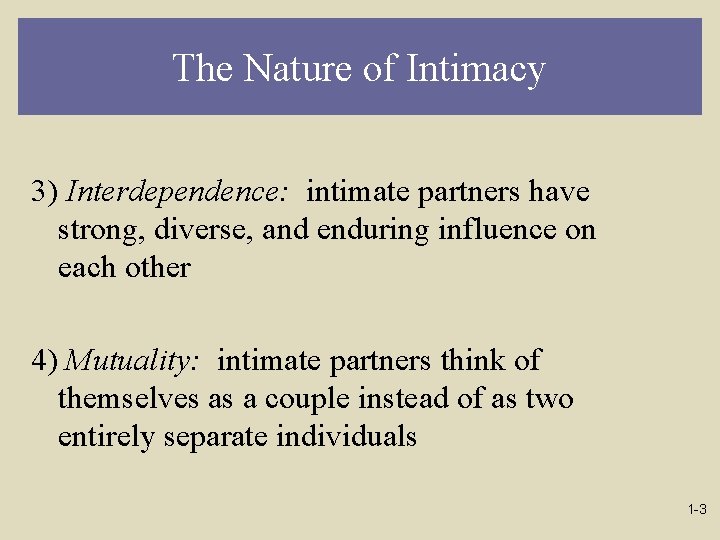 The Nature of Intimacy 3) Interdependence: intimate partners have strong, diverse, and enduring influence