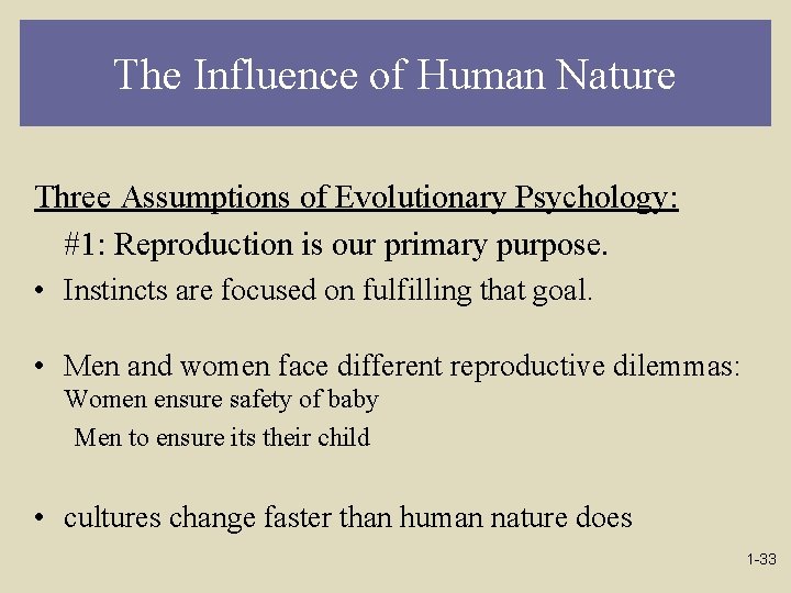 The Influence of Human Nature Three Assumptions of Evolutionary Psychology: #1: Reproduction is our