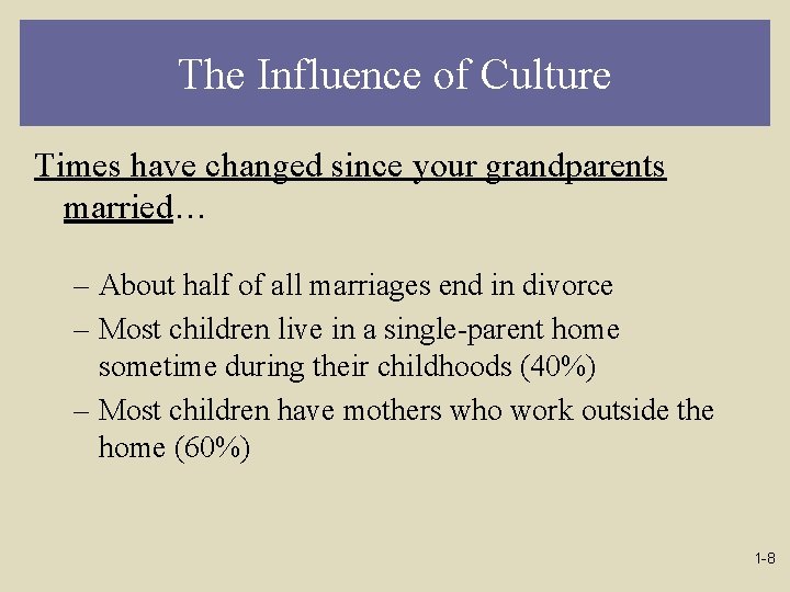 The Influence of Culture Times have changed since your grandparents married… – About half