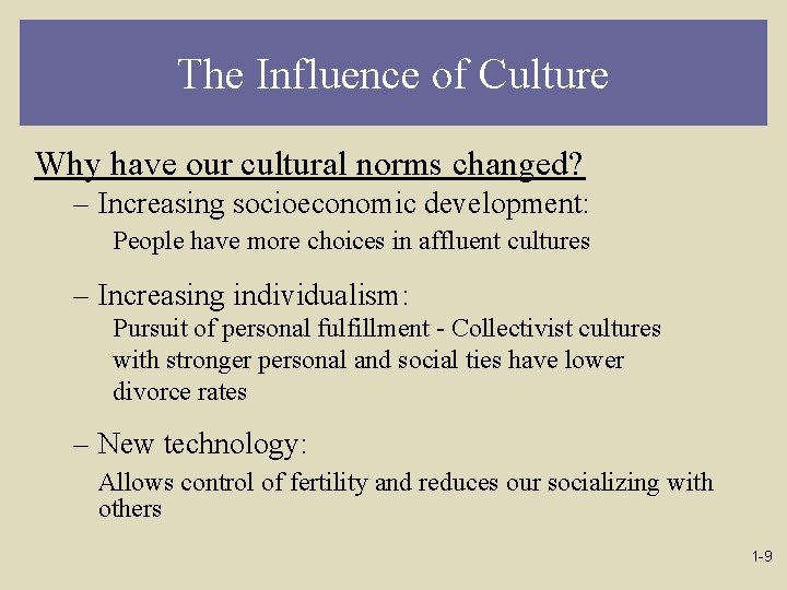 The Influence of Culture Why have our cultural norms changed? – Increasing socioeconomic development: