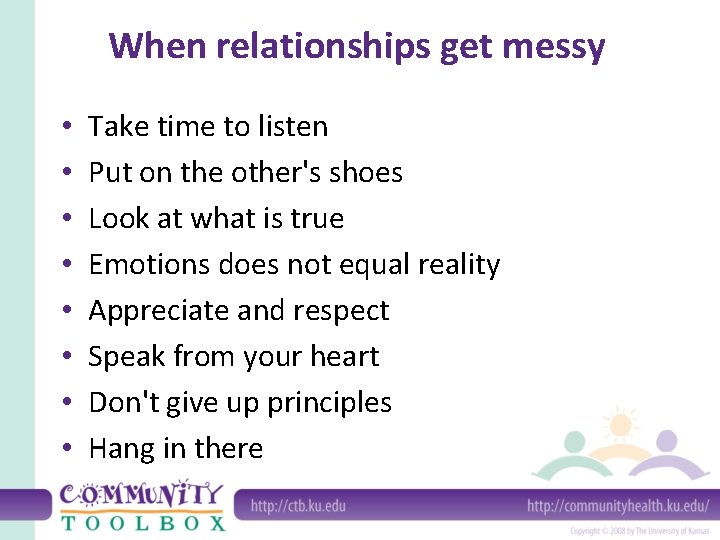 When relationships get messy • • Take time to listen Put on the other's