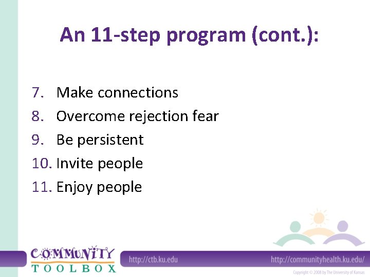 An 11 -step program (cont. ): 7. Make connections 8. Overcome rejection fear 9.