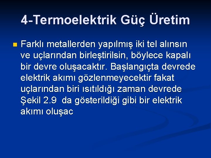 4 -Termoelektrik Güç Üretim n Farklı metallerden yapılmış iki tel alınsın ve uçlarından birleştirilsin,