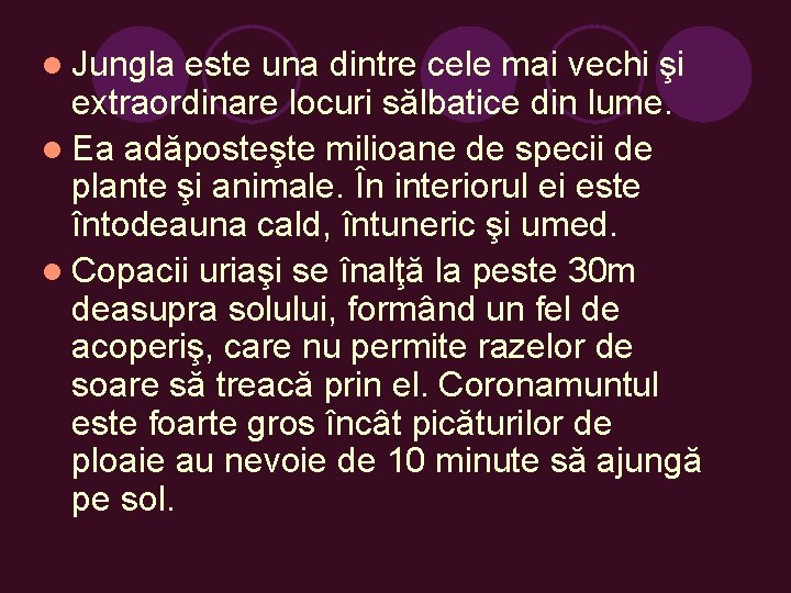 l Jungla este una dintre cele mai vechi şi extraordinare locuri sălbatice din lume.