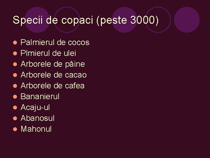 Specii de copaci (peste 3000) l l l l l Palmierul de cocos Plmierul