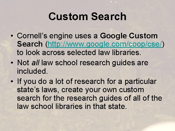 Custom Search • Cornell’s engine uses a Google Custom Search (http: //www. google. com/coop/cse/)