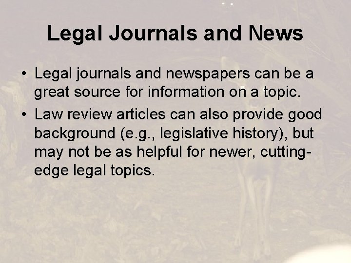 Legal Journals and News • Legal journals and newspapers can be a great source