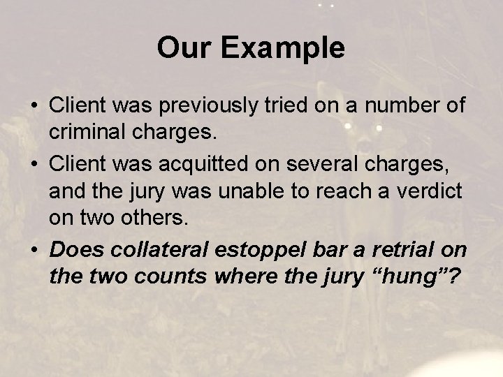 Our Example • Client was previously tried on a number of criminal charges. •