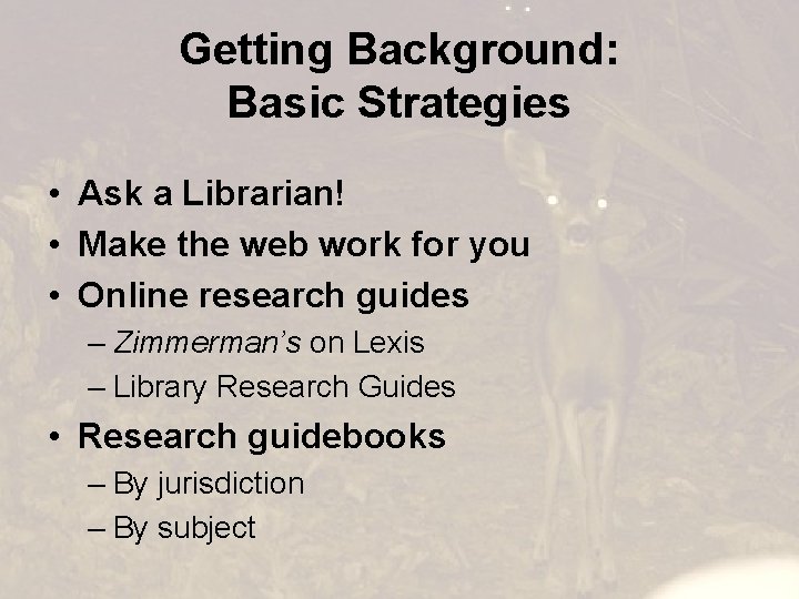 Getting Background: Basic Strategies • Ask a Librarian! • Make the web work for