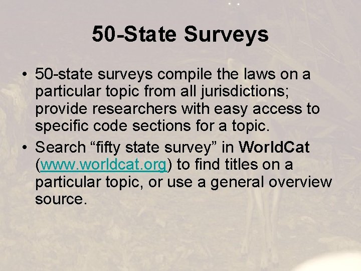 50 -State Surveys • 50 -state surveys compile the laws on a particular topic