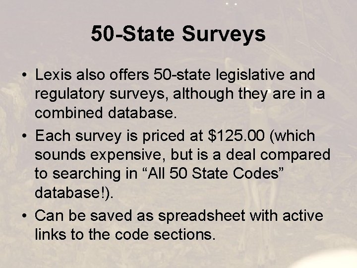 50 -State Surveys • Lexis also offers 50 -state legislative and regulatory surveys, although