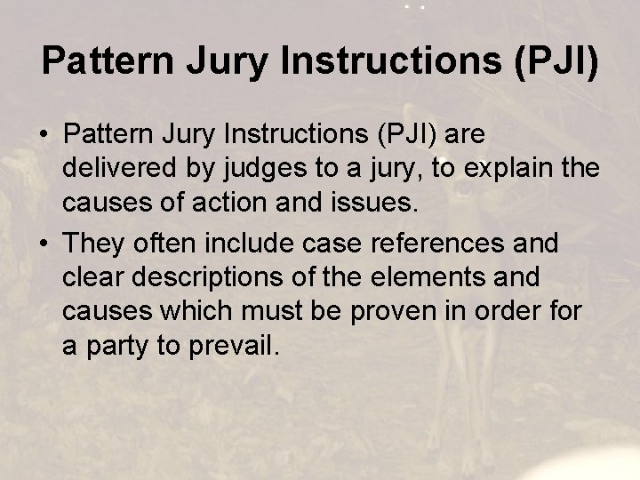 Pattern Jury Instructions (PJI) • Pattern Jury Instructions (PJI) are delivered by judges to