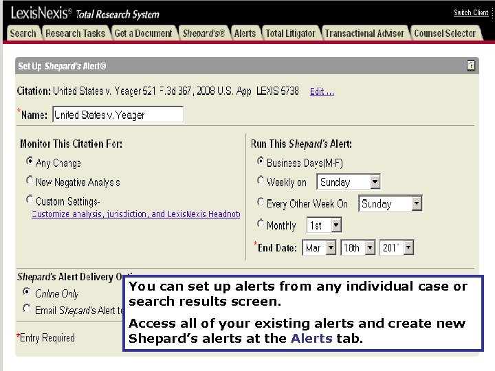 You can set up alerts from any individual case or search results screen. Access