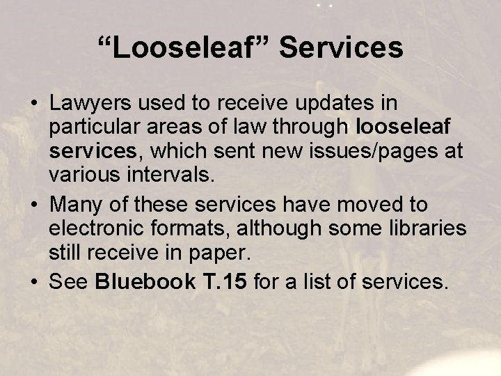 “Looseleaf” Services • Lawyers used to receive updates in particular areas of law through