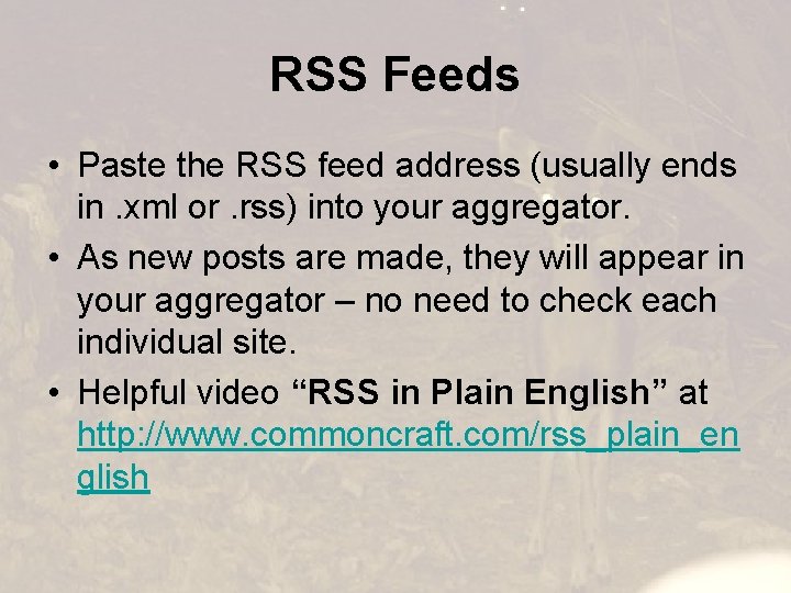 RSS Feeds • Paste the RSS feed address (usually ends in. xml or. rss)