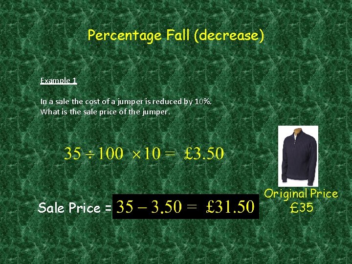 Percentage Fall (decrease) Example 1 In a sale the cost of a jumper is