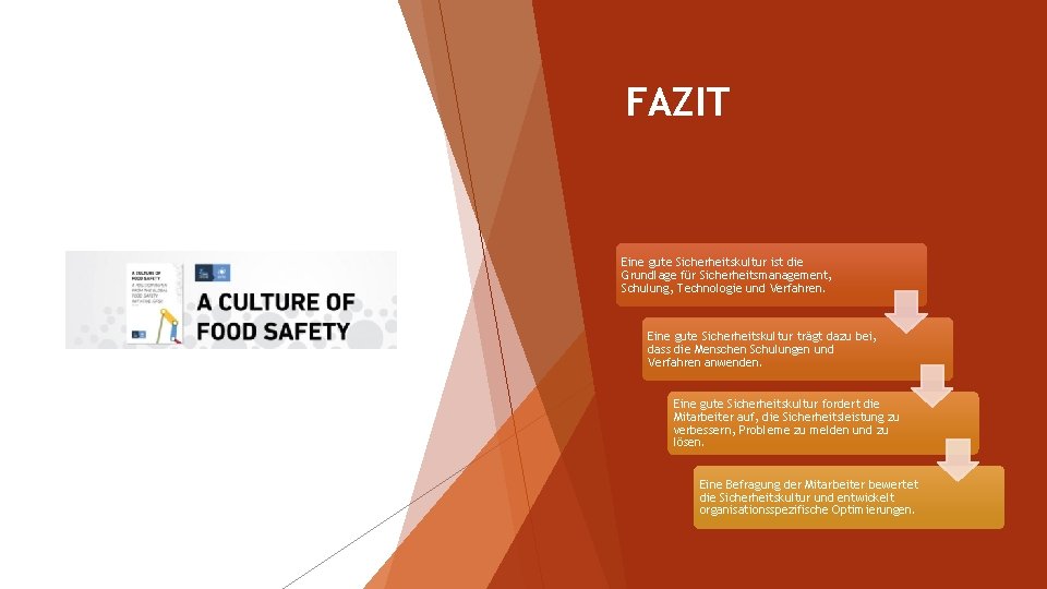 FAZIT Eine gute Sicherheitskultur ist die Grundlage für Sicherheitsmanagement, Schulung, Technologie und Verfahren. Eine FAZIT Eine gute Sicherheitskultur ist die Grundlage für Sicherheitsmanagement, Schulung, Technologie und Verfahren. Eine