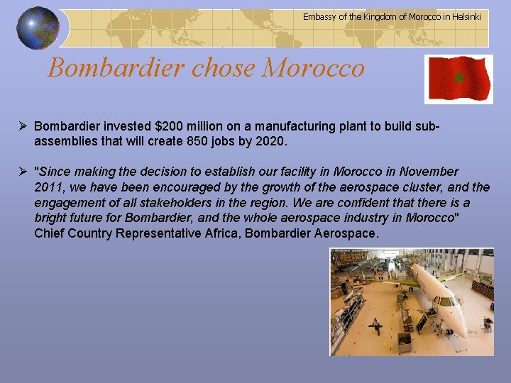 Embassy of the Kingdom of Morocco in Helsinki Bombardier chose Morocco Ø Bombardier invested