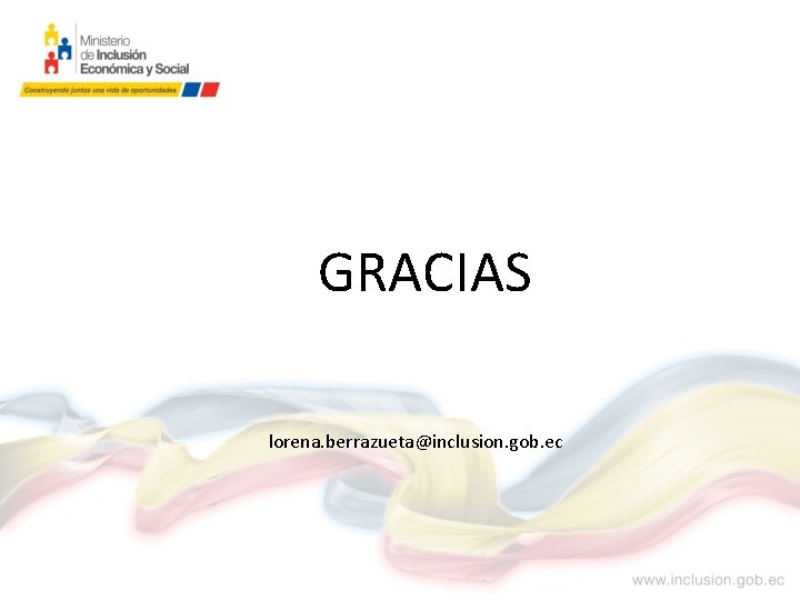 GRACIAS lorena. berrazueta@inclusion. gob. ec 